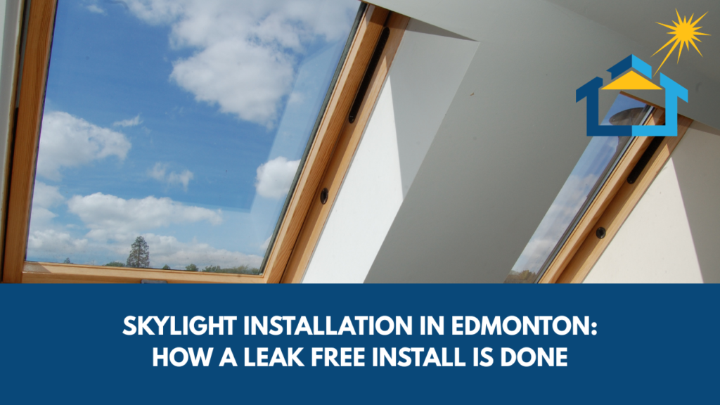 Skylight installation in Edmonton